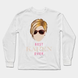 Best Karen Ever Long Sleeve T-Shirt